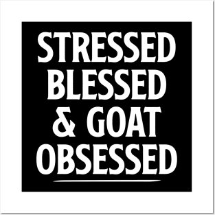 Cute Funny Goat Shirt for Women, Goat Lover Gift, Gifts for Goat Owner Stressed Blessed & Goat Obsessed Shirt, Goat Mama Tshirt Goat Mom Posters and Art